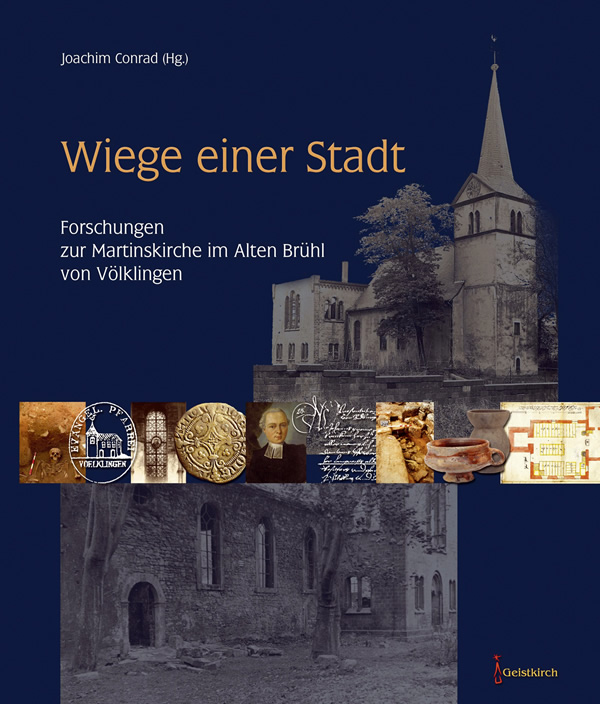 Das Buch „Wiege einer Stadt“ bündelt die Forschungsergebnisse der Grabungskampagnen an der Martinskirche Völklingen.